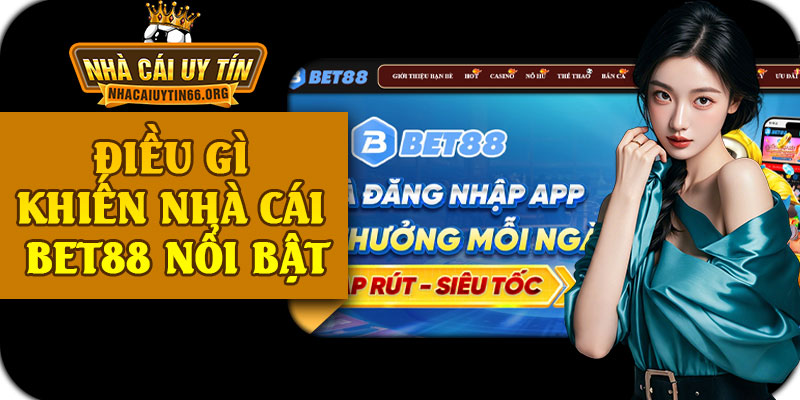 Điều Gì Khiến Nhà Cái BET88 Nổi Bật