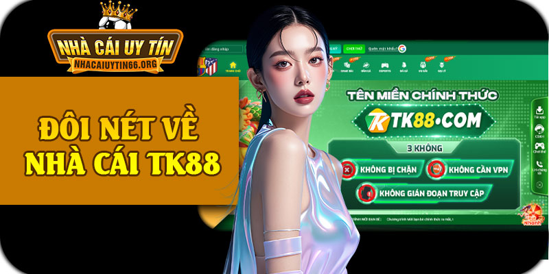 Đôi Nét Về Nhà Cái TK88