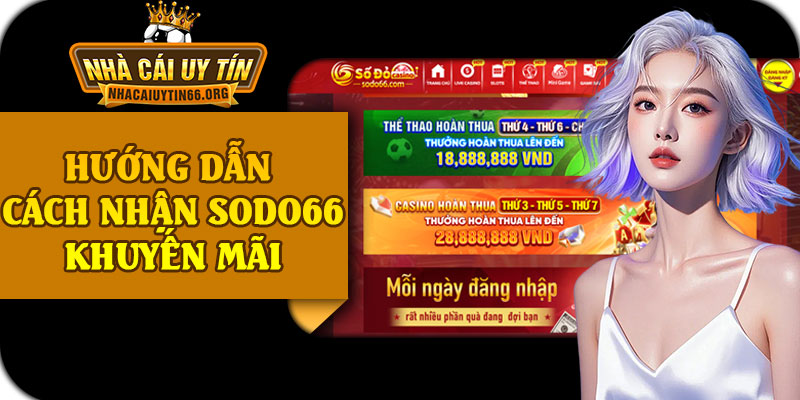 Hướng Dẫn Cách Nhận SODO66 Khuyến Mãi 