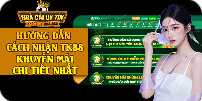 Hướng Dẫn Cách Nhận TK88 Khuyến Mãi Chi Tiết Nhất