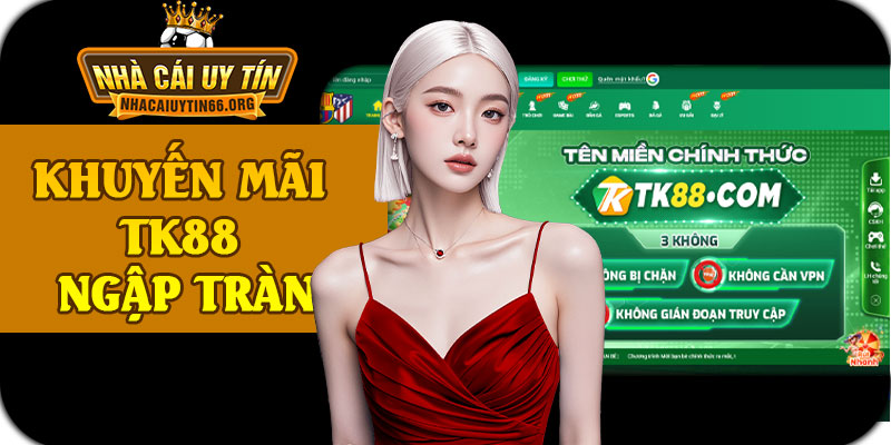 Khuyến Mãi TK88 Ngập Tràn