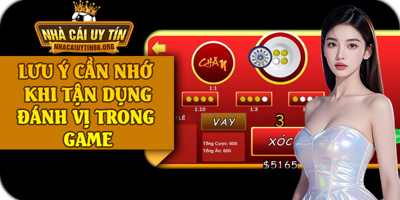 Lưu Ý Cần Nhớ Khi Tận Dụng Đánh Vị Trong Game