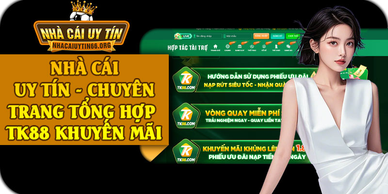 Nhà Cái Uy Tín - Chuyên Trang Tổng Hợp TK88 Khuyến Mãi
