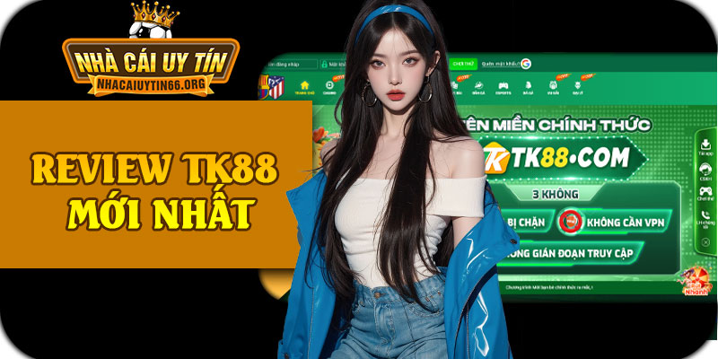 Review TK88 Mới Nhất