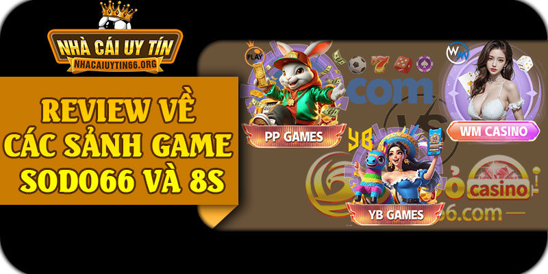 Review Về Các Sảnh Game SODO66 Và 8S