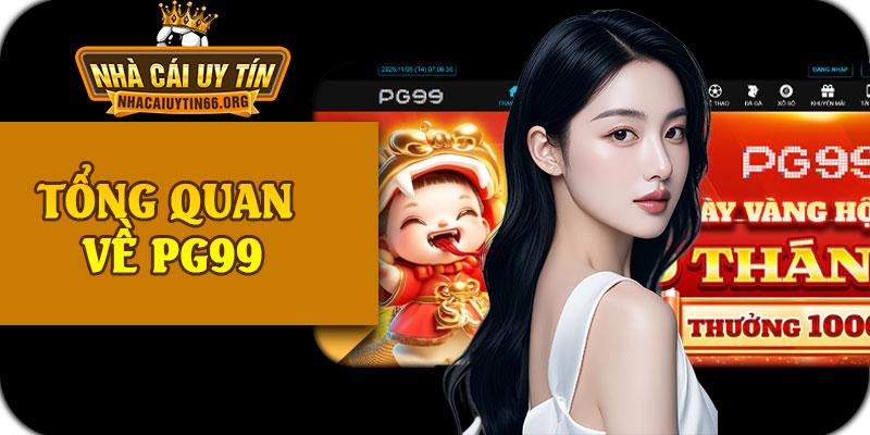 Tổng Quan Về PG99