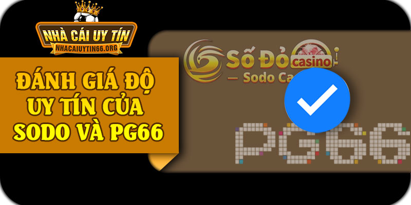 Đánh Giá Độ Uy Tín Của SODO Và PG66