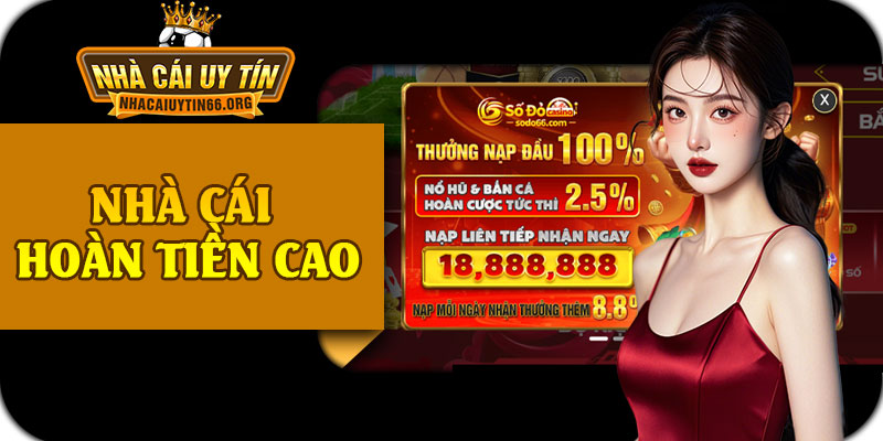 Nhà Cái Hoàn Tiền Cao