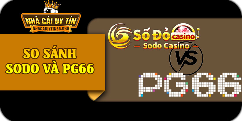 So Sánh SODO Và PG66